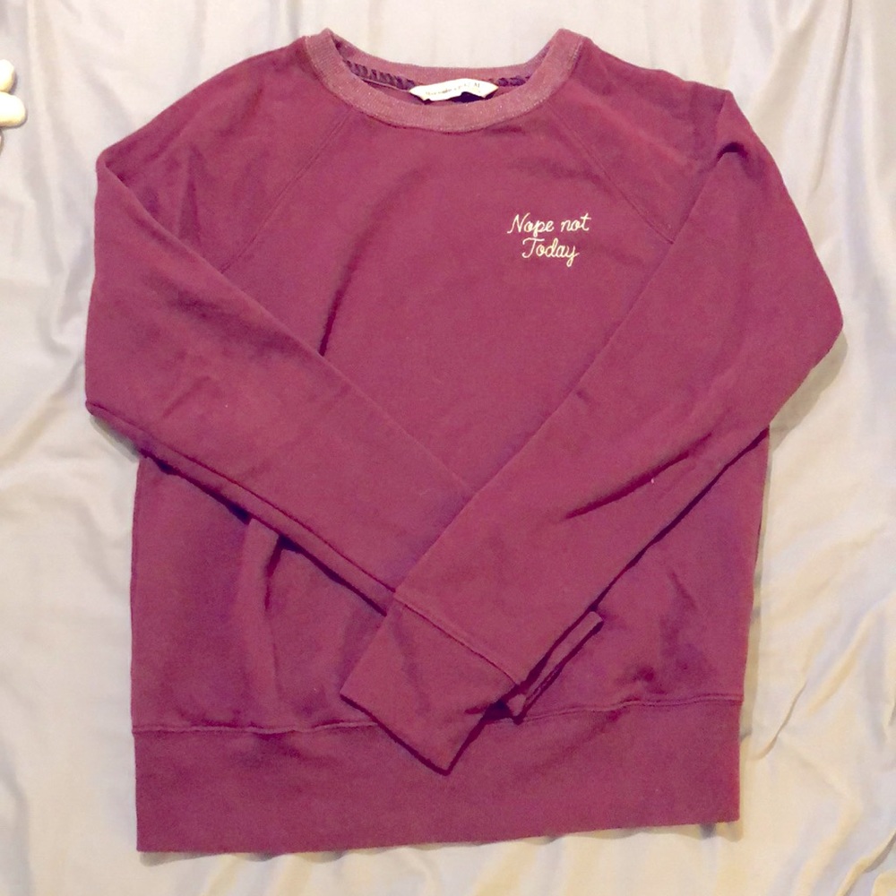 A&F “Nope not Today” Sweatshirt